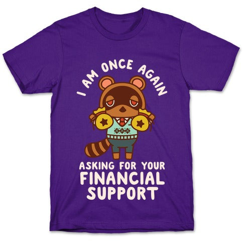I Am Once Again Asking For Your Financial Support Tom Nook T-Shirt